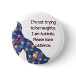 Please Have Patience Autism Awareness Button