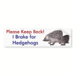 Please Keep Back -- I Brake for Hedgehogs bumper stickers