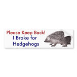 Please Keep Back -- I Brake for Hedgehogs Bumper Stickers