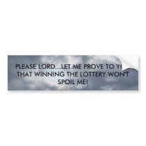 PLEASE LORD...LET ME PROVE TO YOU THA... BUMPER STICKERS