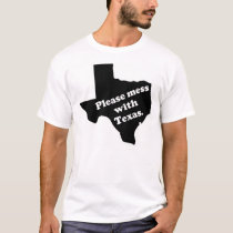 Please Mess With Texas t-shirts by jsmusic Please Mess With Texas t-shirts