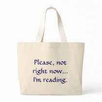 Please, not right now...I'm reading. bags