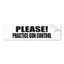 Please practice gun control, bumper sticker