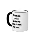Please refill before you talk to me - Mug by m1m2creative Please refill before you talk to me - Mug