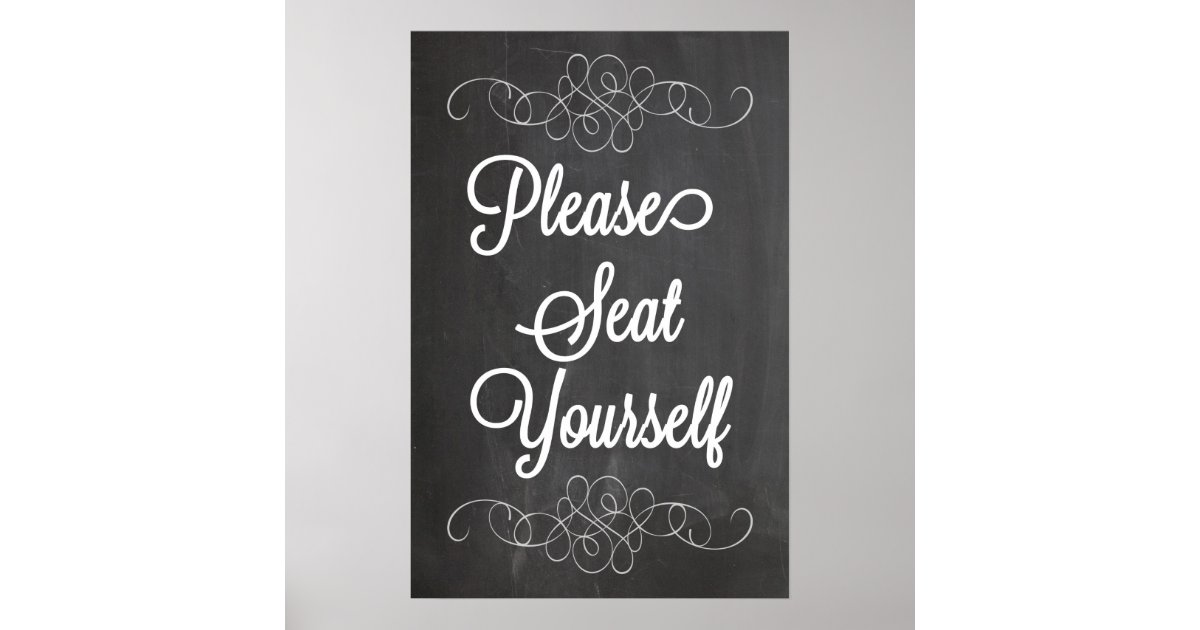 Please Seat Yourself Chalkboard Poster Sign | Zazzle