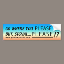PLEASE SIGNAL PLEASE!? bumper stickers by gridlocksmith PLEASE SIGNAL PLEASE!? bumper stickers
