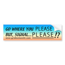 PLEASE SIGNAL PLEASE!? bumper stickers