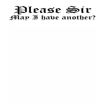 Please Sir May I Have Another? Tee Shirt
