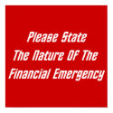 Please State The Nature Of The Financial Emergency posters