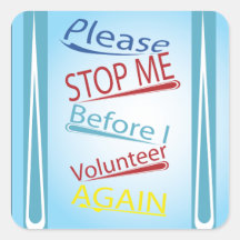 Please stop me before I volunteer again Sticker