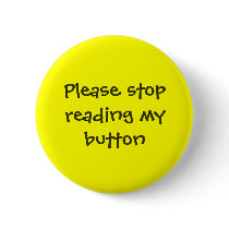 Please stop reading my button by UnaPoet Please stop reading my button
