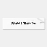 Please & Thank You Bumper Sticker