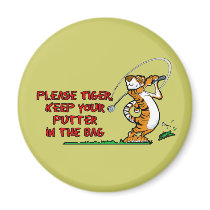 Please Tiger, Keep Your Putter In The Bag Magnets