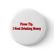 Please Tip, I Need Drinking Money Pins