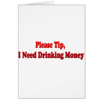 Please Tip, I Need Drinking Money Card
