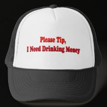 Please Tip, I Need Drinking Money hats