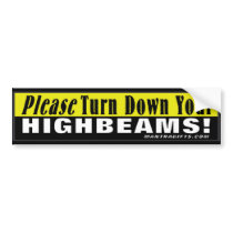 Please Turn Off Your High Beams Bumper Sticker bumper stickers