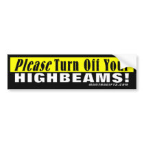PLEASE TURN OFF YOUR HIGH BEAMS BUMPER STICKER bumper stickers