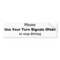 Please Use Your Turn Signals Often bumper stickers