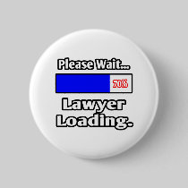 Please Wait...Lawyer Loading Pinback Button