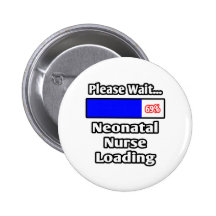 Please Wait...Neonatal Nurse Loading Pinback Button