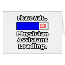 Please Wait...Physician Assistant Loading Greeting Card