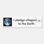 Pledge allegiance to the earth. bumper stickers