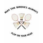 Plop on Your Head Badminton Shirt