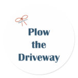 Plow The Driveway Reminders Classic Round Sticker