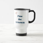 Plow The Driveway Reminders Coffee Mugs