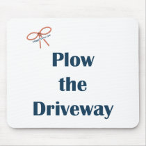 Plow The Driveway Reminders Mousepads