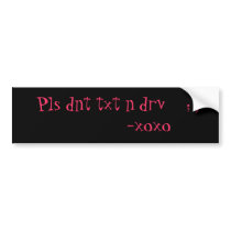 Pls dnt txt n drv    ; )           -xoxo bumper stickers