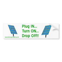 Plug IN Turn ON Drop Off bumper stickers