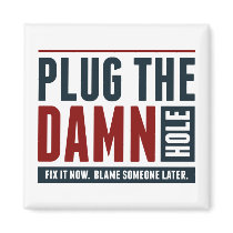 Plug the Damn Hole Refrigerator Magnet