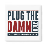 Plug the Damn Hole Refrigerator Magnet