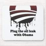 PLUG THE OIL LEAK WITH OBAMA MOUSE PAD