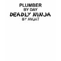 Plumber Deadly Ninja by Night t-shirts