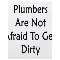 Plumbers Are Not Afraid To Get Dirty flyers by Supernova23 Plumbers Are Not Afraid To Get Dirty flyers