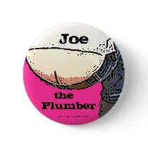Plumbers Butt... Joe the plumber Button