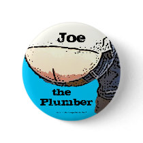 Plumbers Butt... Joe the plumber Button