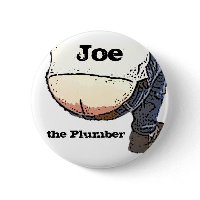 Plumbers Butt... Joe the plumber Button by joetheplumber