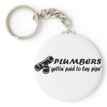 Plumbers "gettin paid to lay pipe" keychains