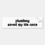 Plumbing Saved My Life Once Bumper Sticker