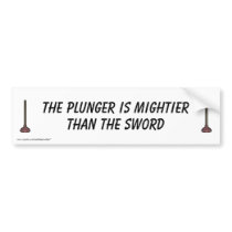 Plunger is Mightier than the Sword bumper sticker bumper stickers by joetheplumber Plunger is Mightier than the Sword bumper sticker bumper stickers