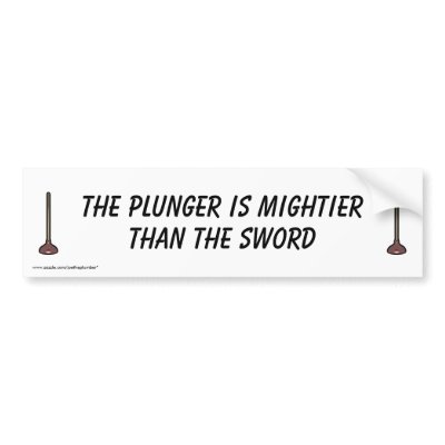 Plunger is Mightier than the Sword bumper sticker by joetheplumber