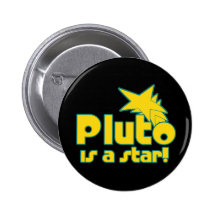 Pluto is a Star Pinback Buttons