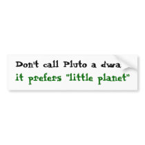 Pluto is not a dwarf bumper stickers