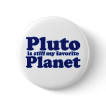 Pluto is still my favorite Planet Pinback Button