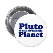 Pluto is still my favorite Planet Pinback Button