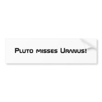 Pluto misses Uranus! Bumper Sticker bumper stickers by Squidwoman Pluto misses Uranus! Bumper Sticker bumper stickers